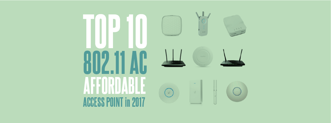 Top 10 Best Affordable 802 11ac Access Points In 2017